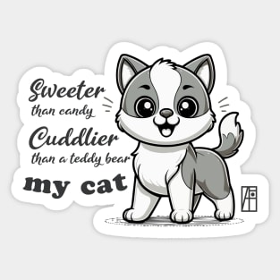 Sweeter than candy, Cuddlier than a teddy bear: my cat - I Love my cat - 2 Sticker